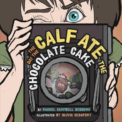 The Day the Calf Ate the Chocolate Cake - 9781630476076