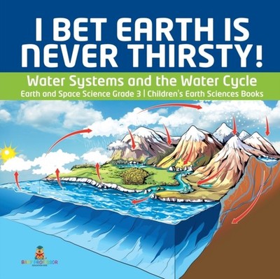 Baby Professor - I Bet Earth is Never Thirsty!  Water Systems and the - X555z