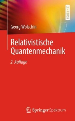 Relativistische Quantenmechanik Georg Wolschin