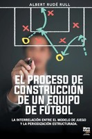 Albert Rudé Rull | EL Proceso DE ConstrucciÓN DE UN Equipo DE FÚTbol | Buch