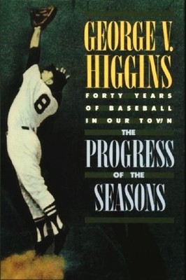 The Progress of the Seasons - 40 Years of Baseball in Our Town (Boston) - HC