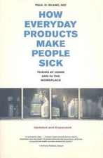 How Everyday Products Make People Sick : Toxins at Home and in the Workplace,...