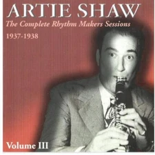 Artie Shaw Complete Rhythm Makers Sessions 1937 - 1938 - Volume 3 (CD) Album
