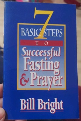 7 Basic Steps to Successful Fasting & Prayer