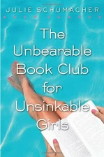 THE UNBEARABLE BOOK CLUB FOR UNSINKABLE GIRLS By Julie Schumacher - Hardcover