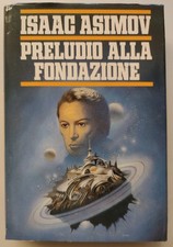 Isaac Asimov - Preludio alla Fondazione - 1989 Mondadori - Copertina rigida