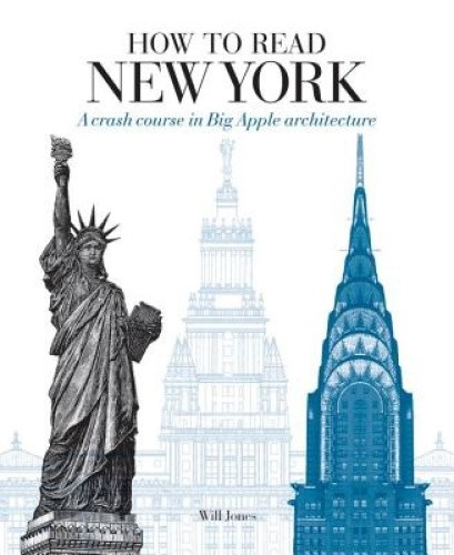 How to Read New York: A Crash Course in Big Apple Architecture (How To Read...)