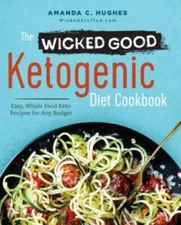 The Wicked Good Ketogenic Diet Cookbook: Easy, Whole Food Keto Reci - ACCEPTABLE