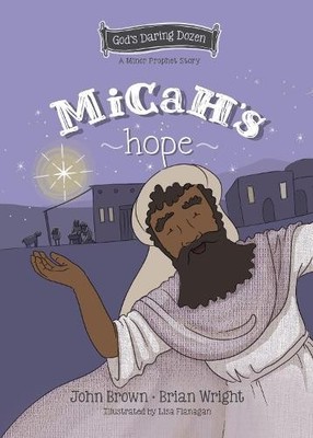 Brian J. Wright John R. Brown Micah's Hope (Gebundene Ausgabe) Gods Daring Dozen