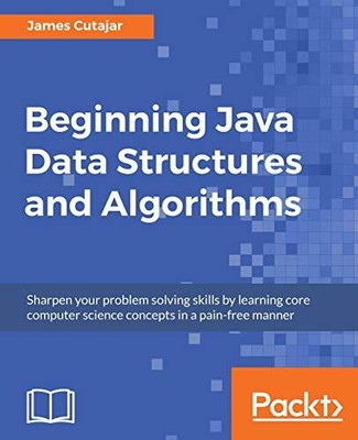 Beginning Java Data Structures and A..., Cutajar, James