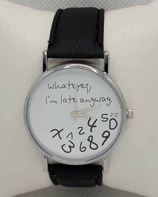 Unisex ''Whatever, I'm Late Anyway'' White Dial Black Faux Leather Strap Watch WB