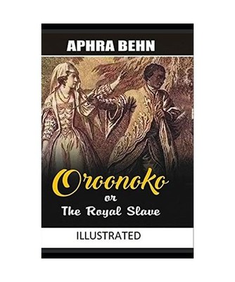 Oroonoko: or, the Royal Slave Illustrated