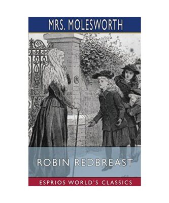 Robin Redbreast [Esprios Classics]: Illustrated by Robert Barnes, Molesworth