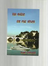 Ton Rhône Me Fait Rêver . Préface de Patrick Galan., Alain Garnaud