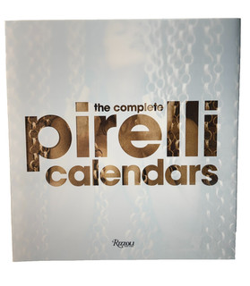 The Complete Pirelli Calendars: 1964 2007  by Edmondo Berselli Illustrated