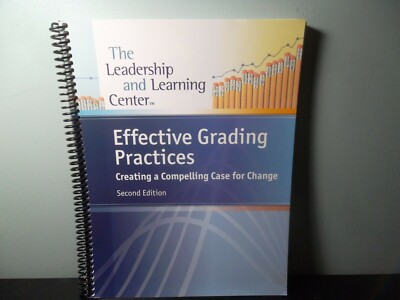 Effective Grading Practices; Creating a Compelling Case For Change - 2nd Edition