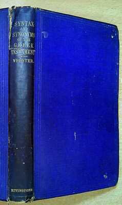Webster, William THE SYNTAX AND SYNONYMS OF THE GREEK TESTAMENT 1864 Hardback Bo