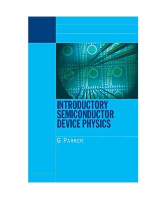 Introductory Semiconductor Device Physics, Greg Parker