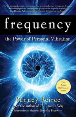 Frequency: The Power of Personal Vibration (15th Anniversary Edition) by Peirce