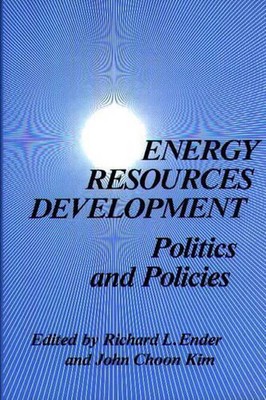 Entwicklung von Energieressourcen: Politik und Politik von Richard L. Ender (Englisch