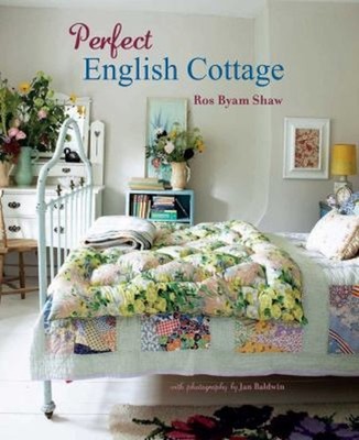 Perfect English Cottage Hardcover Ros Byam Shaw
