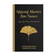 Qigong Master Jim Nance: My Life Story Led Me Here