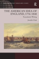 The American Idea Of England, 1776-1840 | Transatlantic Writing | Jennifer Clark