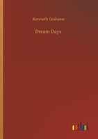Dream Days Kenneth Grahame