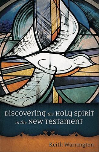 Discovering the Holy Spirit in the New - paperback, 0801047994, Keith Warrington