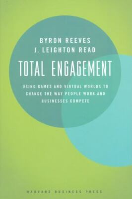 Total Engagement: How Games and Virtual Worlds Are Changing the Way People...