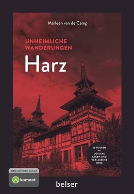 Harz. Unheimliche Wanderungen. 20 Touren. Düstere Sagen und verlassene Orte. van