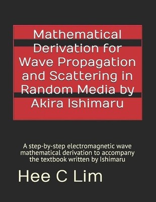 Mathematical Derivation for Wave Propagation and Scattering in Random Media by A