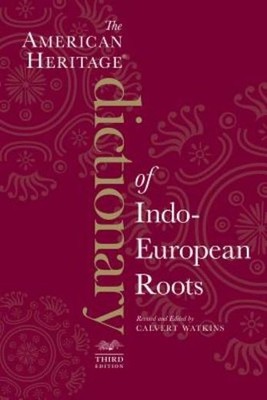 The American Heritage Dictionary Of Indo-European Roots