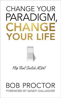 Change Your Paradigm, Change Your Life by Bob Proctor (2021, Trade Paperback)