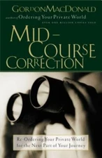 Mid-Course Correction: Re-Odering Your Private World for the Next Part of...