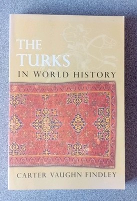 The Turks in World History By Carter Vaughn Findley