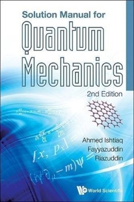 RIAZUDDIN - SOLUTION MANUAL FOR QUANTUM MECHANICS 2ND EDITION - New  - X555z