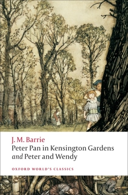 Peter Pan in Kensington Gardens / Peter and Wendy by J. M. Barrie