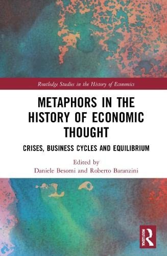 Metaphors in the History of Economic Thought: C, Baranzini, Besomi Hardc..
