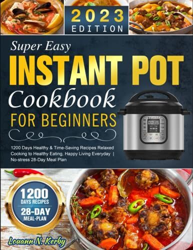 Super Easy Instant Pot Cookbook for Beginners 1200 Days Healthy & Time-Saving...