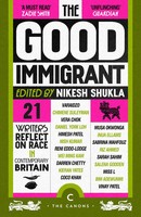 The Good Immigrant 21 Writers Reflect On Race In Contemporary Britain Shukla