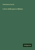 Defendente Sacchi | L'arco Della Pace A Milano | Taschenbuch | Italienisch