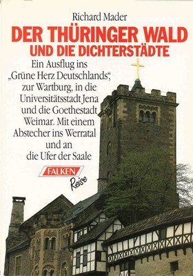 Der Thüringer Wald und die Dichterstädte. Falken Reise Mader, Richard: 113377