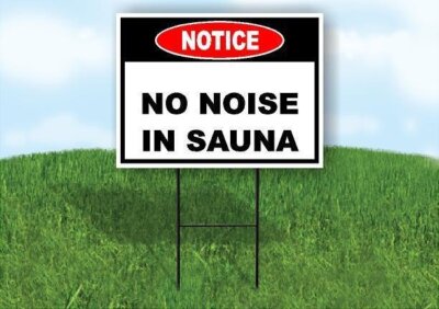 Notice No Noise in Sauna 18x24 in Yard Road Sign w/ Stand