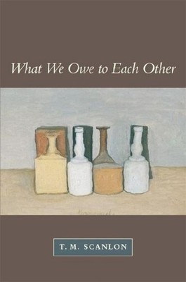 T. M. Scanlon What We Owe to Each Other