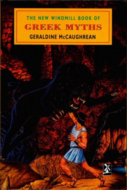 The New Windmill Book Of Greek Myths by Geraldine McCaughrean (Hardback Book)