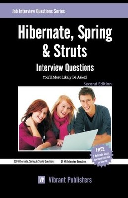 HIBERNATE, SPRING & STRUTS INTERVIEW QUESTIONS YOU'LL MOST By Vibrant Publishers