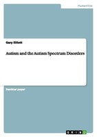 Autism And The Autism Spectrum Disorders Gary Elliott