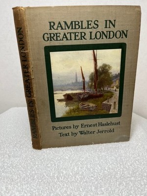 RAMBLES IN GREATER LONDON Jerrold Ernest Haslehust History England Travel 1925