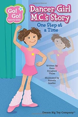 Dancer Girl M.C.'s Story: One Step at a Time (Go! Go! Sports Girls (6 Book Serie